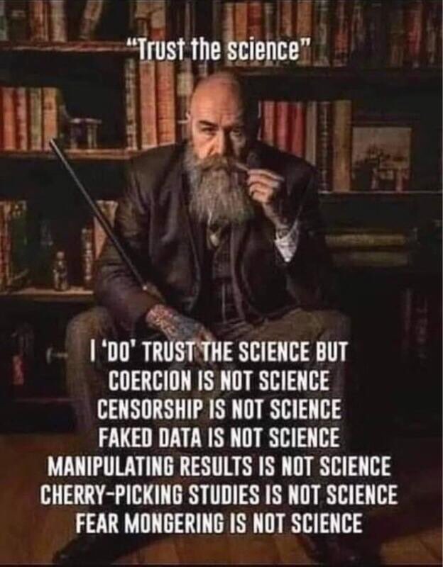 I used to trust the Science but not anymore.