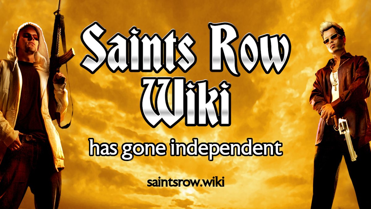 Saints Row Wiki has gone independent.

saintsrow.wiki/wiki/Saints_Ro…