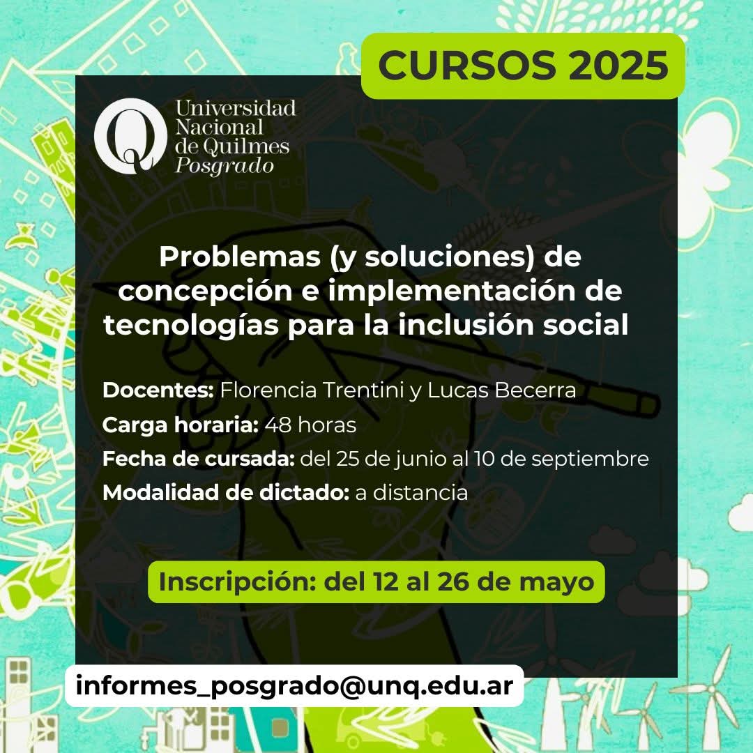 [FORMACION]
Te invitamos a inscribirte en nuestro Curso de Posgrado "Problemas (y soluciones) de concepción e implementación de tecnologías para la inclusión social".

Docentes: Lucas Becerra y Florencia Trentini

📅Inscripción del 12 al 26 mayo 2025

📍 lc.cx/daIyub