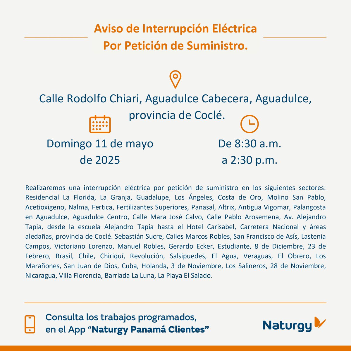 Naturgy Panamá (@naturgypa) on Twitter photo #ProvinciadeCoclé Interrupción eléctrica por petición de suministro el día domingo 11 de mayo en Calle Rodolfo Chiari, Aguadulce Cabecera, Aguadulce.
<a href="/RTCocle/">Retweet Provincias Centrales</a> <a href="/CocleTrafico/">CocléTráfico</a> <a href="/lomejordecocle/">Lo Mejor de Coclé</a> #ProvinciadeCoclé Interrupción eléctrica por petición de suministro el día domingo 11 de mayo en Calle Rodolfo Chiari, Aguadulce Cabecera, Aguadulce.
<a href="/RTCocle/">Retweet Provincias Centrales</a> <a href="/CocleTrafico/">CocléTráfico</a> <a href="/lomejordecocle/">Lo Mejor de Coclé</a>