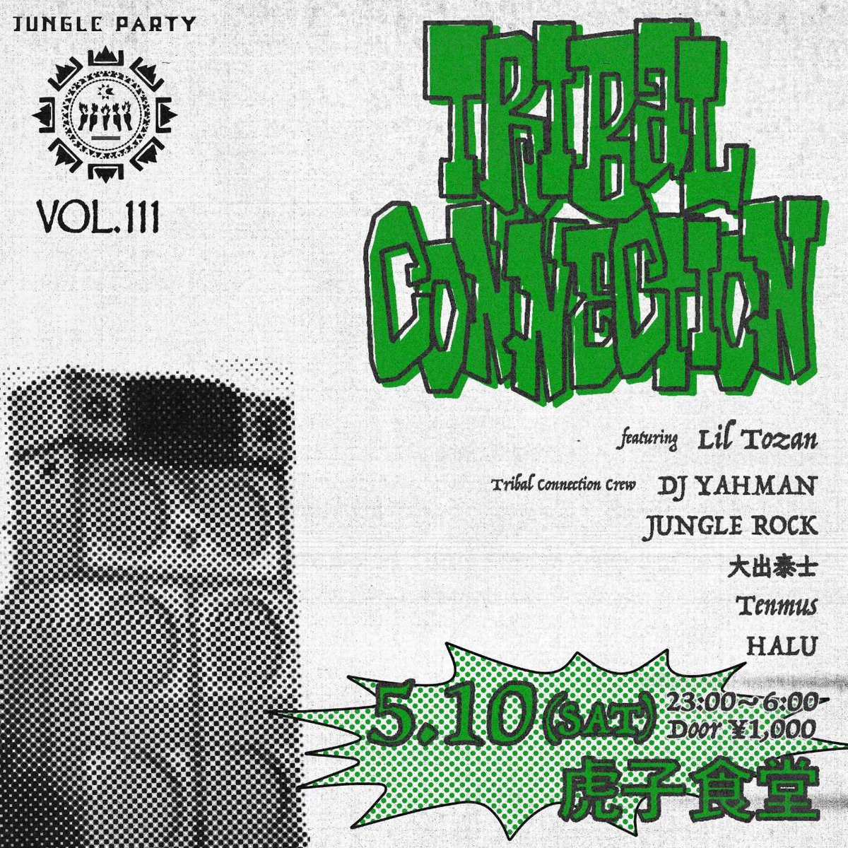 TONIGHT

JUNGLE PARTY
Tribal Connection VOL.111
at 虎子食堂, ToranokoShokudo

5/10 SAT
23:00-06:00
Door ¥1000

feat.
Lil Tozan

Tribal Connection Crew
<a href="/DJ_YAHMAN/">DJ YAHMAN</a> 
<a href="/JUNGLER0CK/">JUNGLE ROCK</a>
<a href="/TTAAIIJJII/">tj.od</a> 
<a href="/2ako10ms/">Tenmus</a> 
<a href="/HALU_tokyo/">HALU</a>