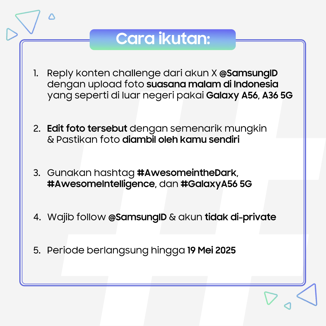 Ayo ikutan challenge #AwesomeintheDark &amp; menangkan hadiah untuk 2 pemenang! 🎁🎉

Pemenang 1: Voucher trip senilai Rp5.000.000 + 1 unit #GalaxyA56 5G
Pemenang 2: 1 unit #GalaxyA56 5G

Pastikan kamu follow @SamsungID &amp; akun tidak di-private, ya!

🗓️Periode sampai 19 Mei 2025‼️