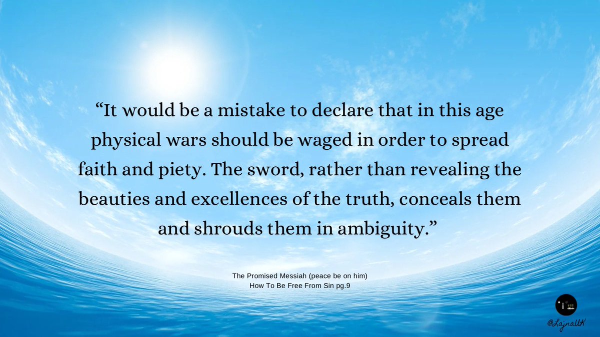 Enlightening quote of the Promised Messiah (peace be on him) on the harm of waging physical wars to spread faith and piety.