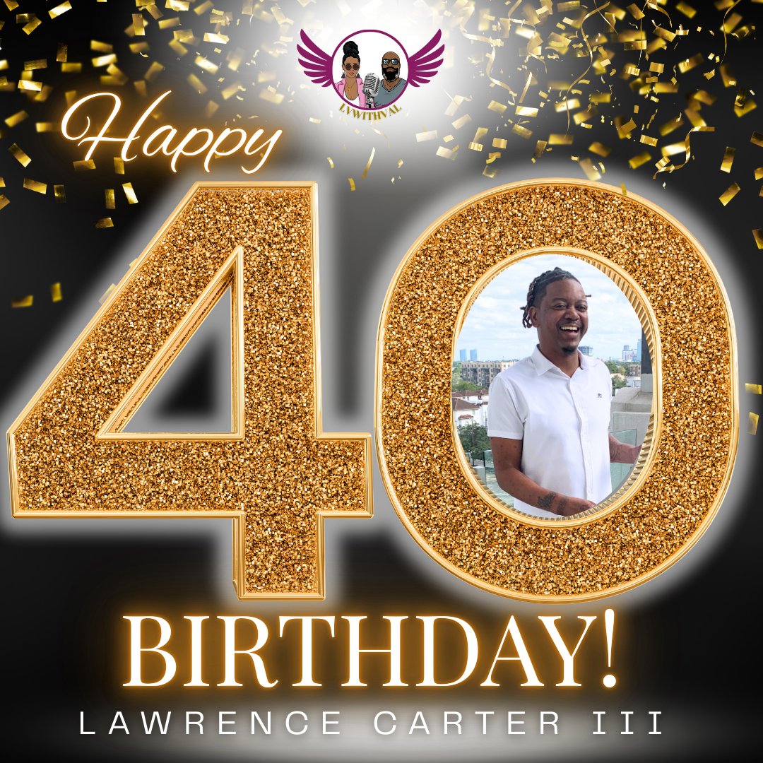 lvwithval's tweet photo. Happy 40th Birthday to Lawrence Carter III! Here's to a next decade of life. Enjoy your special moment with family and friends!

#happybirthday #40years #nextdecade #enjoyyourbirthday #specialday https://t.co/kwOUWlG7OC