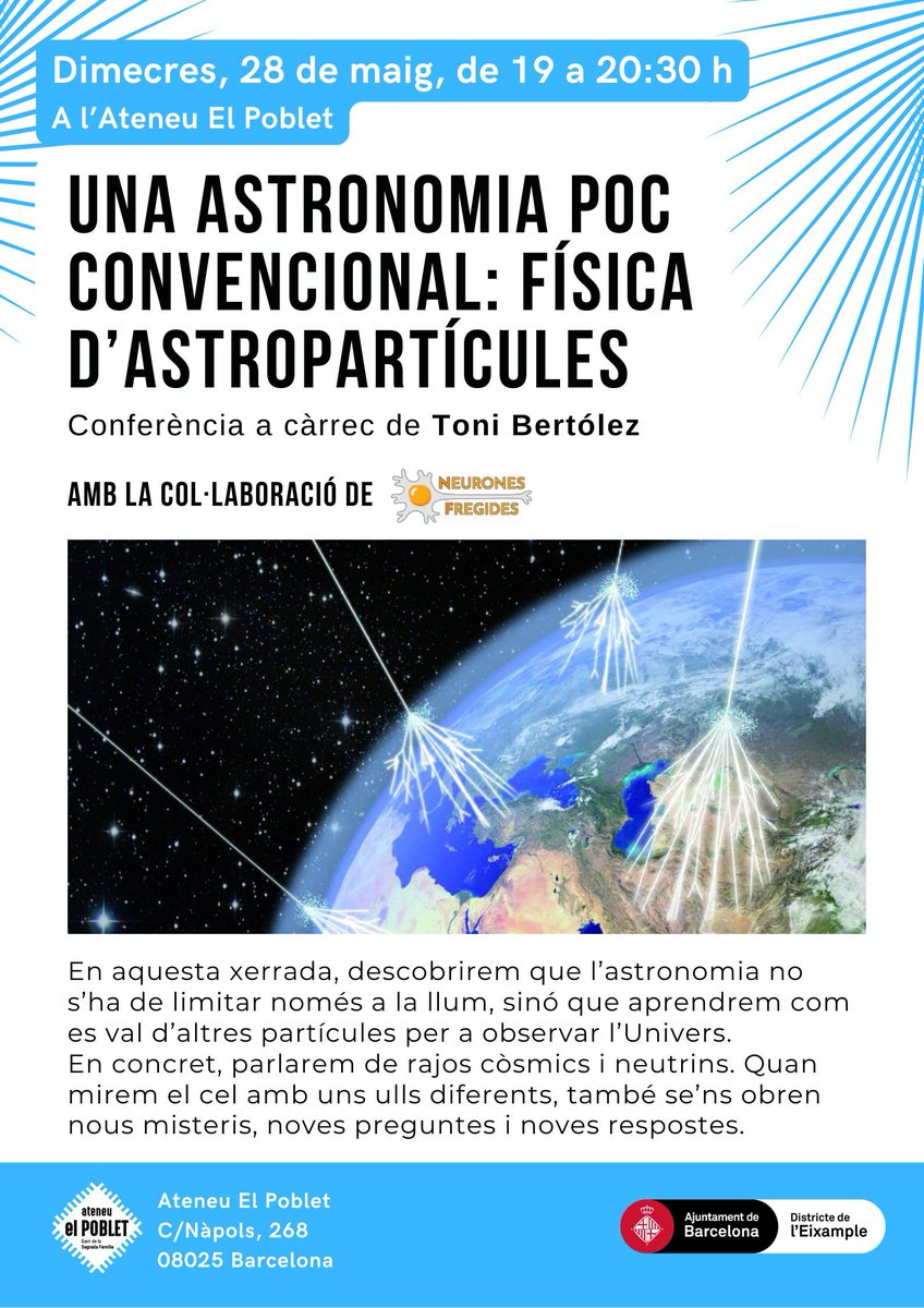 🟢 Dimecres 28 de maig a les 19h. Conferència "Una astronomia poc convencional: física d'astropartícules" a càrrec de Toni Bertólez
 Amb la col·laboració de "Neurones Fregides".