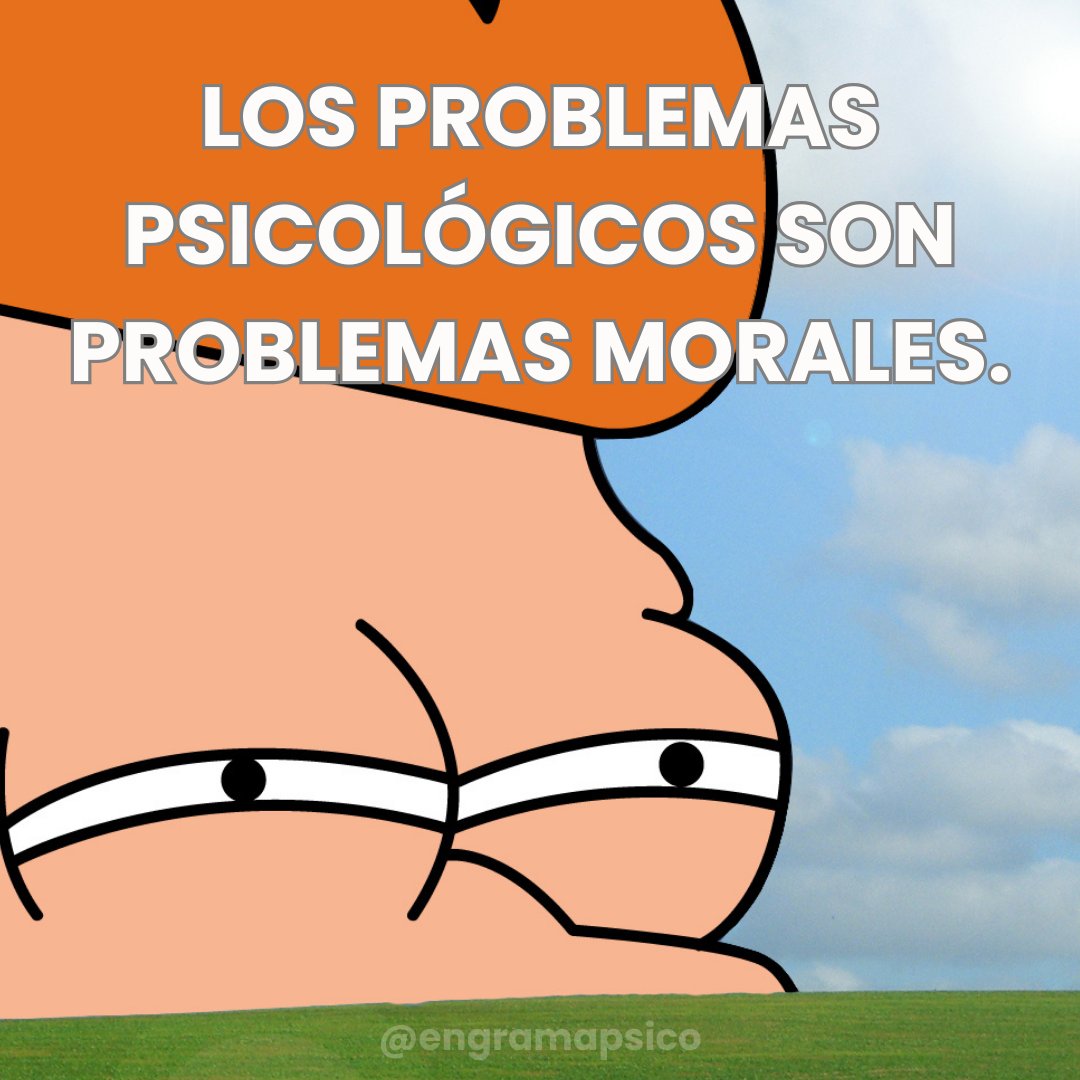 Los problemas psicológicos son problemas morales.