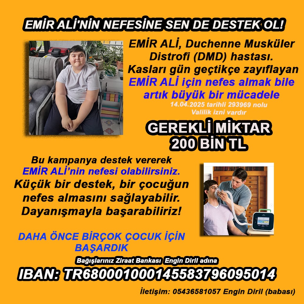 EMİR ALİ'NİN NEFESİNE SEN DE DESTEK OL!

EMİR ALİ, Duchenne Musküler Distrofi (DMD) hastası. Kasları gün geçtikçe zayıflayan EMİR ALİ için nefes almak bile artık büyük bir mücadele.
Doktorları, solunumunu desteklemesi için acilen öksürtme cihazı alması gerektiğini söylüyor. Bu