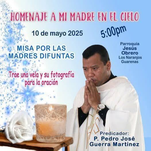PPedroJose's tweet image. MISA POR LAS MADRES DIFUNTAS

#10may                                         5pm.

Trae una foto y una vela para la oración

Predicador: P. Pedro José Guerra Martínez.

Parroquia JESÚS OBRERO, Los Naranjos. GUARENAS.