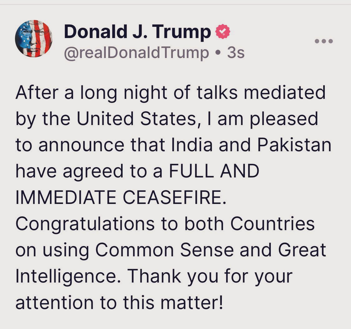 Trump announces India &amp; Pakistan have agreed to a full and immediate ceasefire.