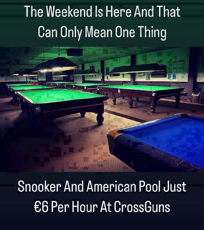 CrossGunsSC's tweet photo. CrossGuns Is Open From 2pm Today And That Means Only One Thing
Our Incredible Weekend Rate Of Just €6 Per Hour Is Available All Day😀
Why Not Pop In For A Few Frames And Say Hello👋
The Famous CrossGuns Welcome Awaits You🤝
#thehomeofsnooker #saturday #weekendrate https://t.co/EET834hihU