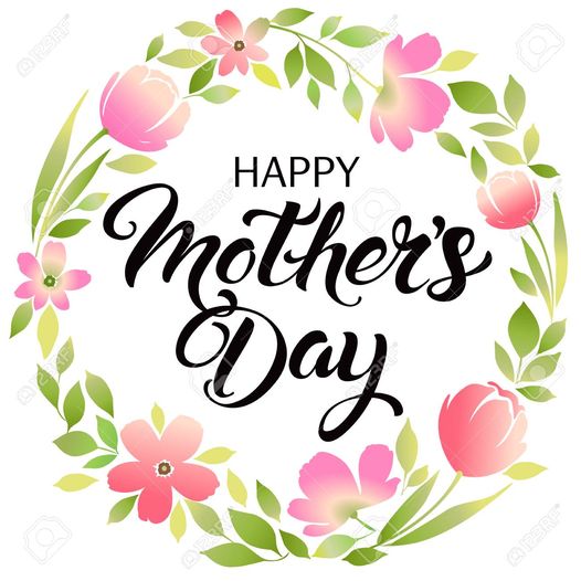 Thank you to all the great mothers for your endless support, encouragement, and love. Happy Mother's Day!