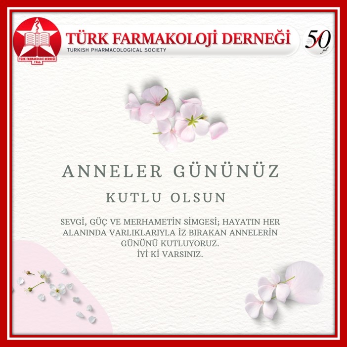Anneler gününüz kutlu olsun. 
Saygılarımızla.

Türk Farmakoloji Dernegi Yönetim Kurulu