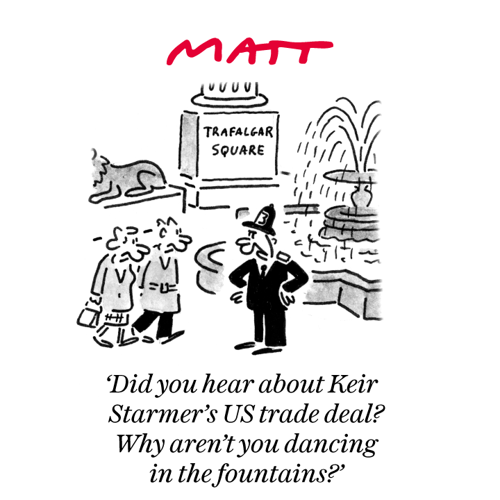 Matt Cartoons (@mattcartoonist) on Twitter photo 'Did you hear about Keir Starmer's US trade deal? Why aren't you dancing in the fountains?'
My latest cartoon for tomorrow's <a href="/Telegraph/">The Telegraph</a>
Buy a print of my cartoons at telegraph.co.uk/mattprints
Original artwork from chrisbeetles.com 'Did you hear about Keir Starmer's US trade deal? Why aren't you dancing in the fountains?'
My latest cartoon for tomorrow's <a href="/Telegraph/">The Telegraph</a>
Buy a print of my cartoons at telegraph.co.uk/mattprints
Original artwork from chrisbeetles.com