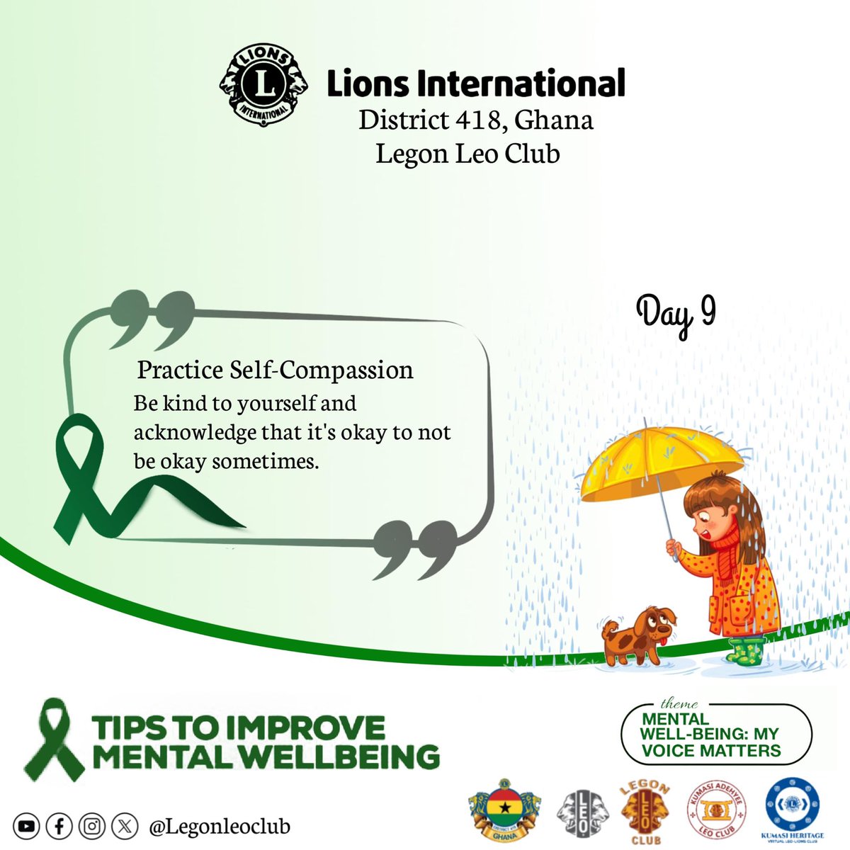 Be kind to yourself. It’s okay to not be okay sometimes—embrace self-compassion and give yourself the grace to heal and grow.

#LionsInternational
#LegonLeoClub
#KumasiHeritageVirtualLeoLionsClub
#KumasiAdehyeLeoClub
#Leodistrict418
#MentalWellbeing
#MyVoiceMatters