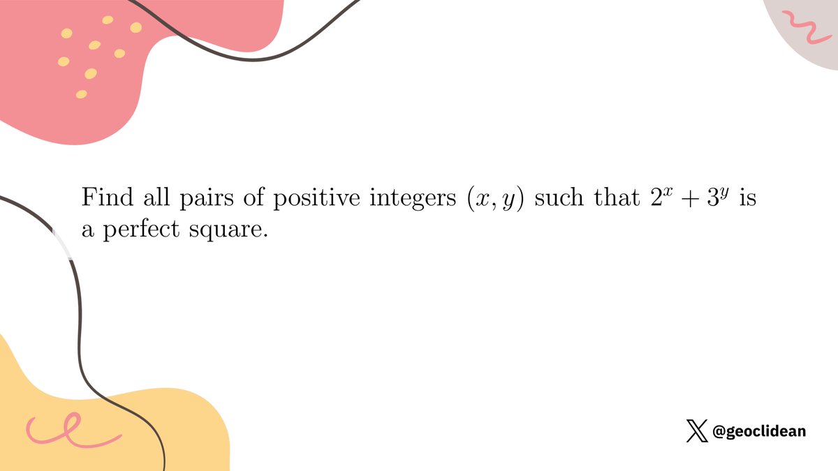 geoclidean's tweet image. 2^x + 3^y  a perfect square, find positive integers x,y
#NumberTheory #PerfectSquare #PositiveIntegers