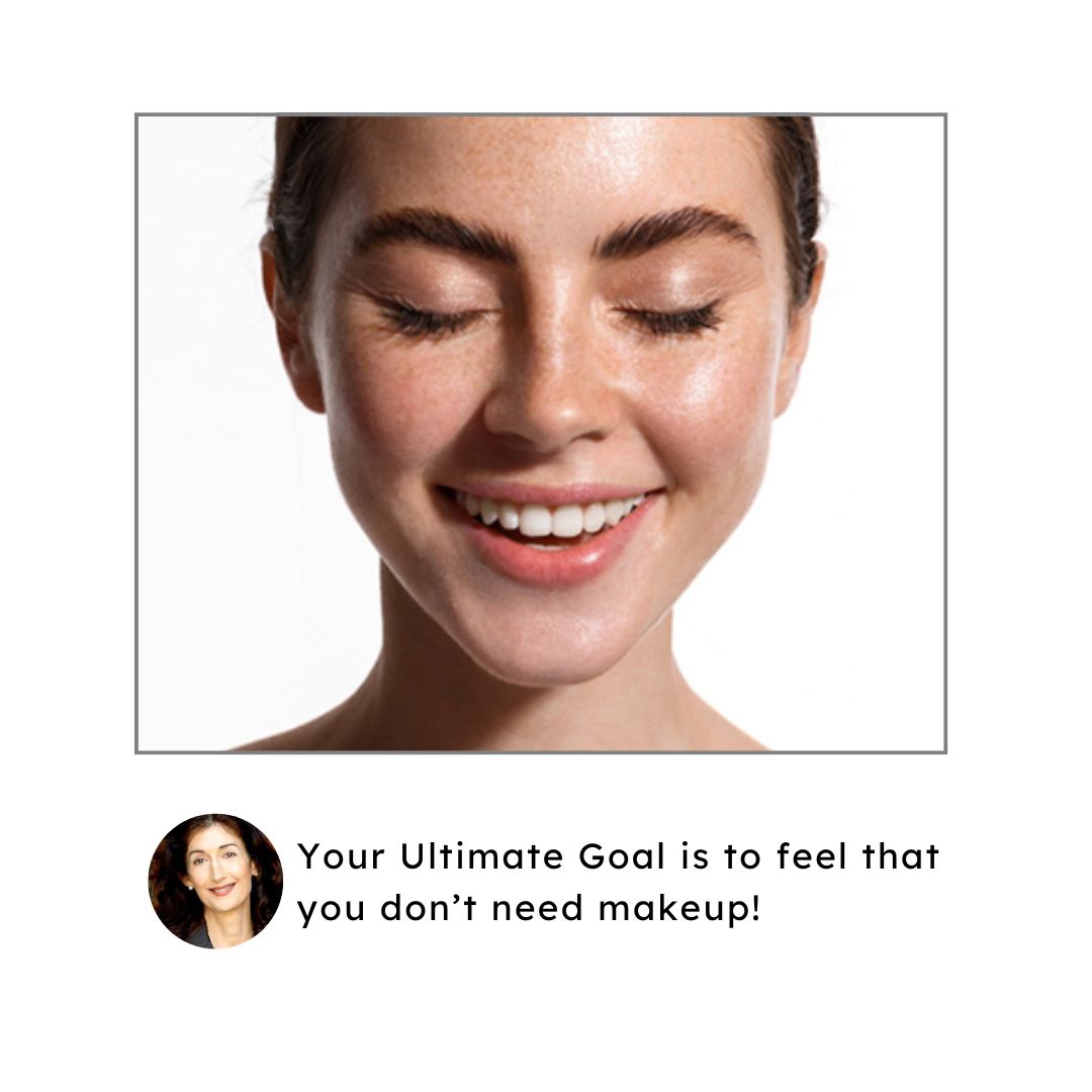 Your Ultimate Goal is to feel that you don’t need makeup! Be make-up free! That can be achieved with internal health and the correct skin care products so you can feel freer, better and healthier. #makeupfree