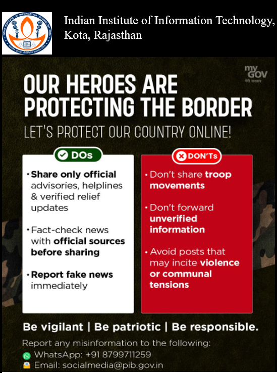 IIITKota_Official (@iiitkotaoffice) on Twitter photo IIIT Kota urges responsible online conduct and countering rumors, supporting the nation and armed forces per the Ministry of Education's #राष्ट्रप्रथम campaign and in light of India's #OperationSindoor.
#IndiaFightsTerrorism
<a href="/EduMinOfIndia/">Ministry of Education</a>
<a href="/GoI_MeitY/">Ministry of Electronics & IT</a>
@MyGovIndia
<a href="/PIB_India/">PIB India</a> IIIT Kota urges responsible online conduct and countering rumors, supporting the nation and armed forces per the Ministry of Education's #राष्ट्रप्रथम campaign and in light of India's #OperationSindoor.
#IndiaFightsTerrorism
<a href="/EduMinOfIndia/">Ministry of Education</a>
<a href="/GoI_MeitY/">Ministry of Electronics & IT</a>
@MyGovIndia
<a href="/PIB_India/">PIB India</a>