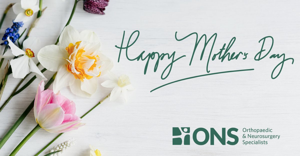 Wishing a happy and healthy Mother’s Day to moms and their loved ones everywhere, from all of us at Orthopaedic &amp; Neurosurgery Specialists.