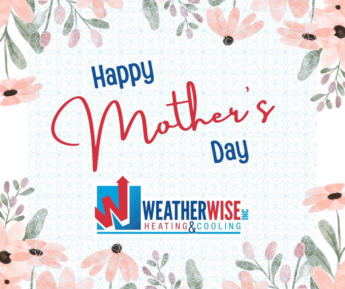 🌹🌼 Happy Mother’s Day from WeatherWise Heating &amp; Cooling! ☀️🌺
