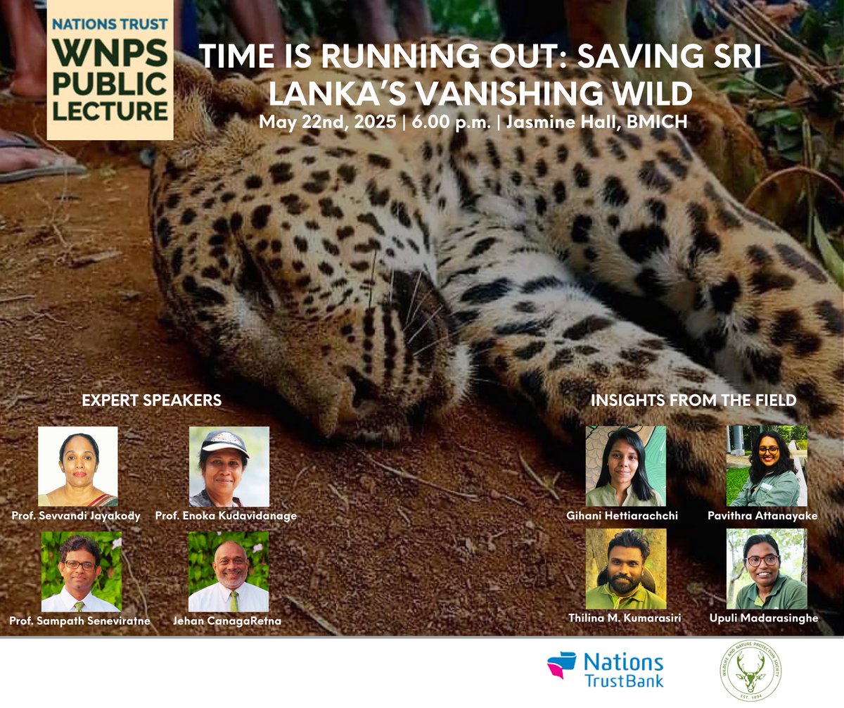 NTB WNPS Monthly Lecture
Time is Running Out: Saving Sri Lanka’s Vanishing Wild
May 22 | 6PM
Jasmine Hall, BMICH
Enemdic , HEC, wildcats &amp; ecosystem loss — this is a call to action.
Free entry | All welcome

<a href="/NationsTrustLK/">Nations Trust Bank</a> <a href="/SampathSenevir9/">Sampath Seneviratne</a>