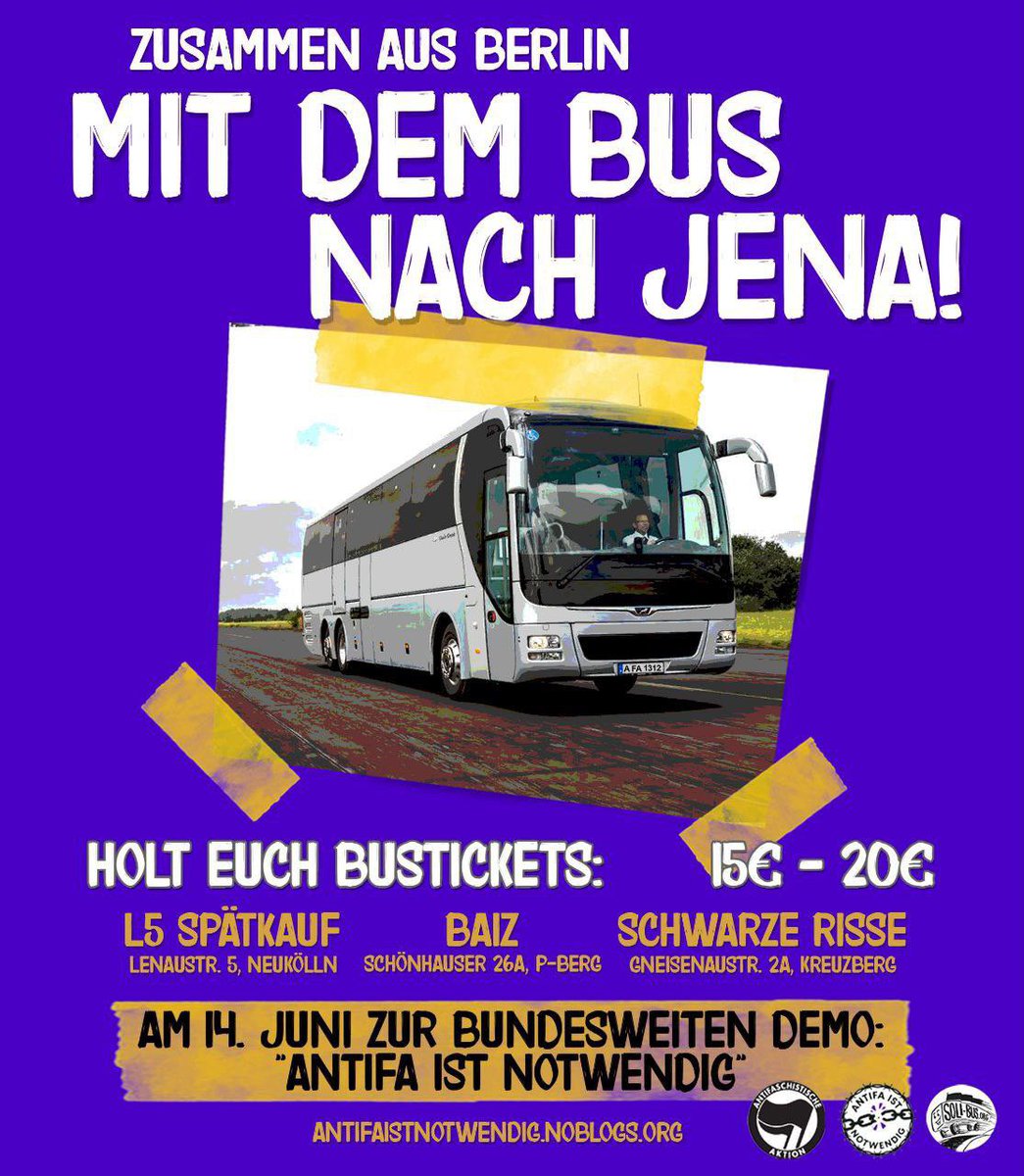 ‼️Zusammen aus Berlin
MIT DEM BUS NACH #JENA!

Holt euch jetzt Bustickets!
📍L5 Spätkauf | #Neukölln
📍BAIZ | #Prenzlauerberg
📍Schwarze Risse | #Kreuzberg

Am 14. Juni alle zur bundesweiten Demo
#ANTIFA IST NOTWENDIG!