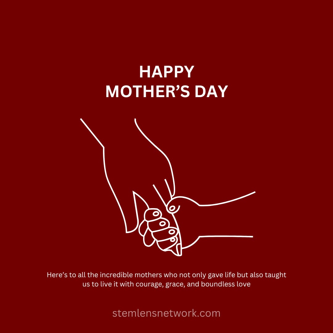 Happy Mother’s Day from all of us at Stemlens Network 
Today, we celebrate the strength wisdom, and unwavering love of all the incredible mothers who shape our lives and communities