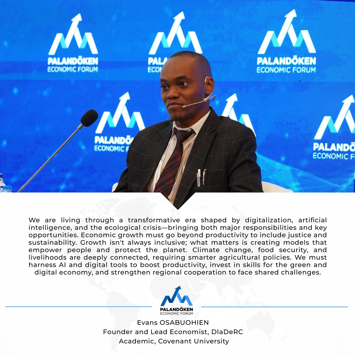 Evans OSABUOHIEN:
Dijitalleşme, yapay zekâ ve ekolojik krizle şekillenen bir dönüşüm çağındayız. Bu süreç büyük sorumluluklar kadar önemli fırsatlar da sunuyor. Ekonomik büyümeyi artık sadece verimlilik ve üretimle değil, adalet ve sürdürülebilirlikle birlikte düşünmeliyiz.