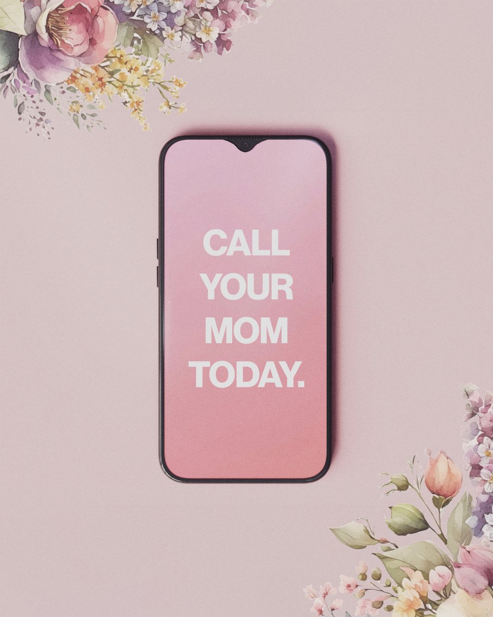 Call your mom today.