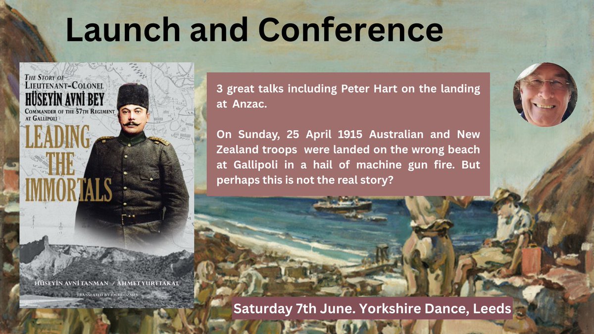 Goslingpress's tweet image. Launch and Conference for Leading the Immortals: The Story of Lieutenant Colonel Hüseyin Avni, Commander of the 57th Regiment at Gallipoli In Leeds on 7th June. 3 lectures from Peter hart and Paul Knight and a copy of the book for only £28 trybooking.com/uk/EMXI #Gallipoli