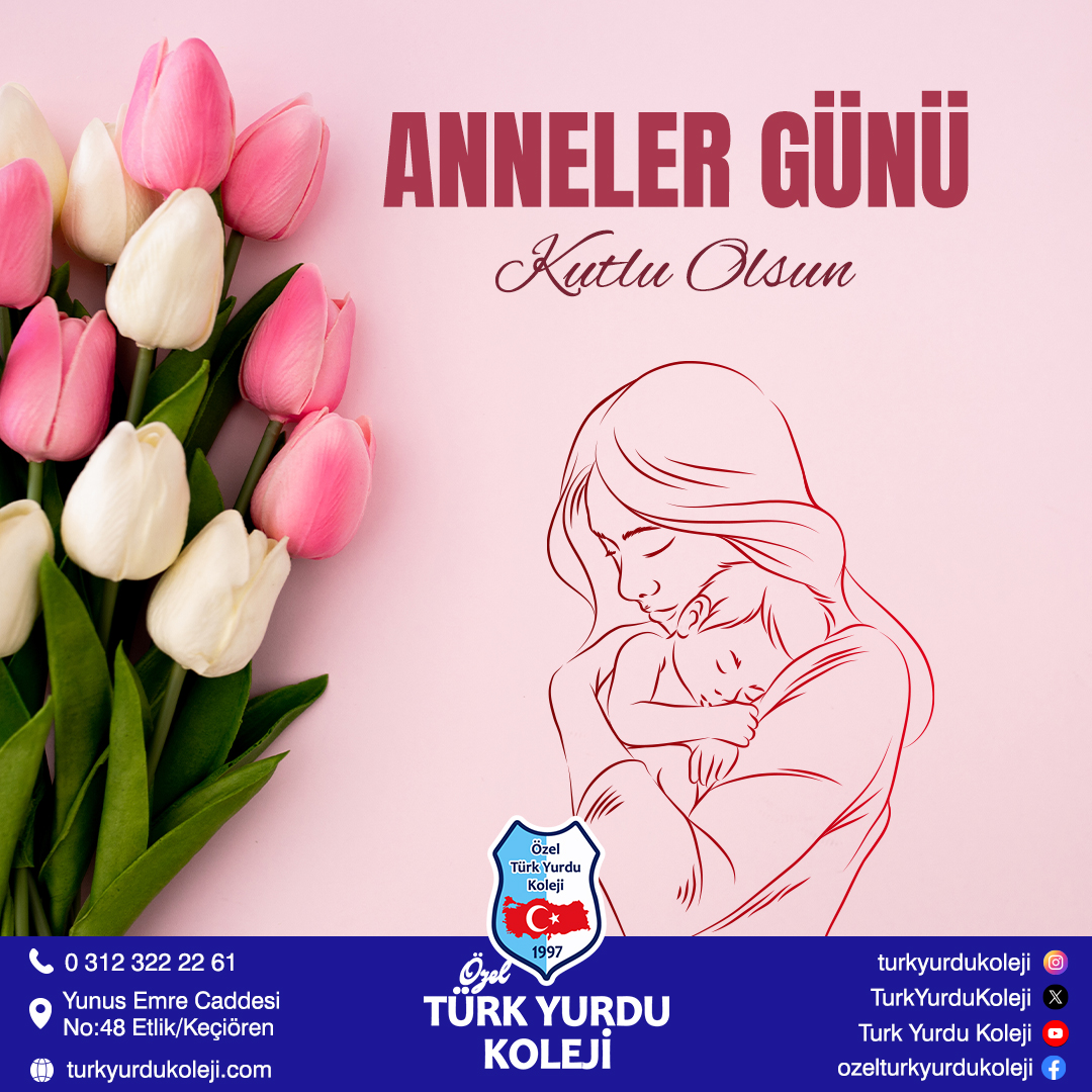 Bazı emekler vardır, asla ödenemez.
Yaşarken “Cennetle müjdelenen sevgili Annelerimiz… Bizlerden hiçbir şeylerini esirgemeyen bütün annelerimizin "Anneler Günü" kutlu olsun.
Türk Yurdu Koleji