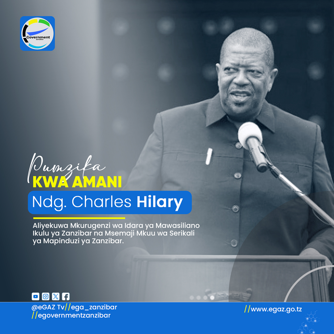 eGAZ inatoa POLE kwa Serikali ya Mapinduzi yaZanzibar, Familia, Ndugu, Jamaa na Marafikipamoja na Watanzania wote kwa ujumla, kufuatia kifo cha Ng. Charles Hilary.
Aliyekuwa Mkurugenzi wa Idara ya Mawasiliano Ikulu ya Zanzibar na Msemaji Mkuu wa Serikali ya Mapinduzi ya Zanzibar.