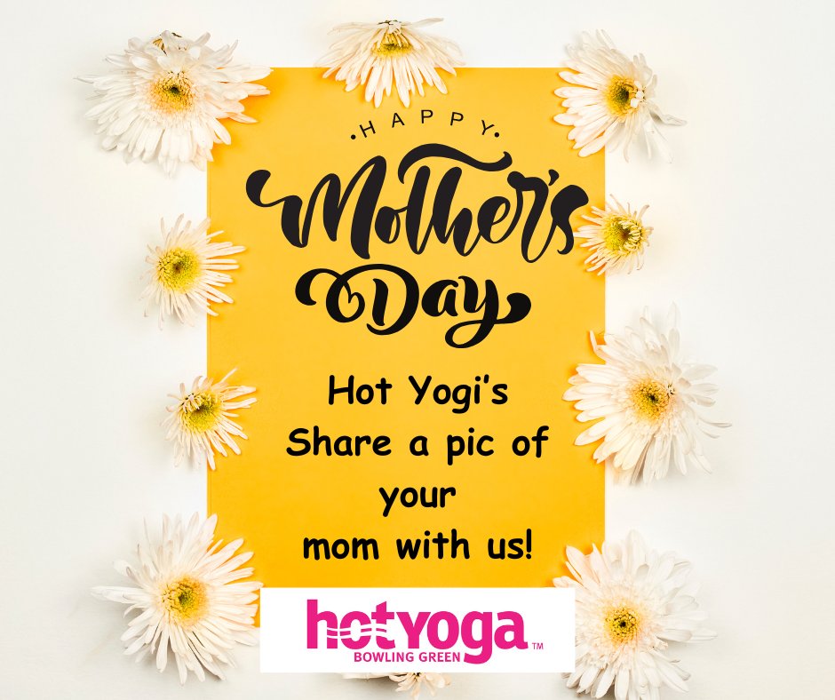 Hot Yogi's, share a pic of your mom with is!  It is her special day, tag her, give her a shout out and show her some love!  #hotyogamoms