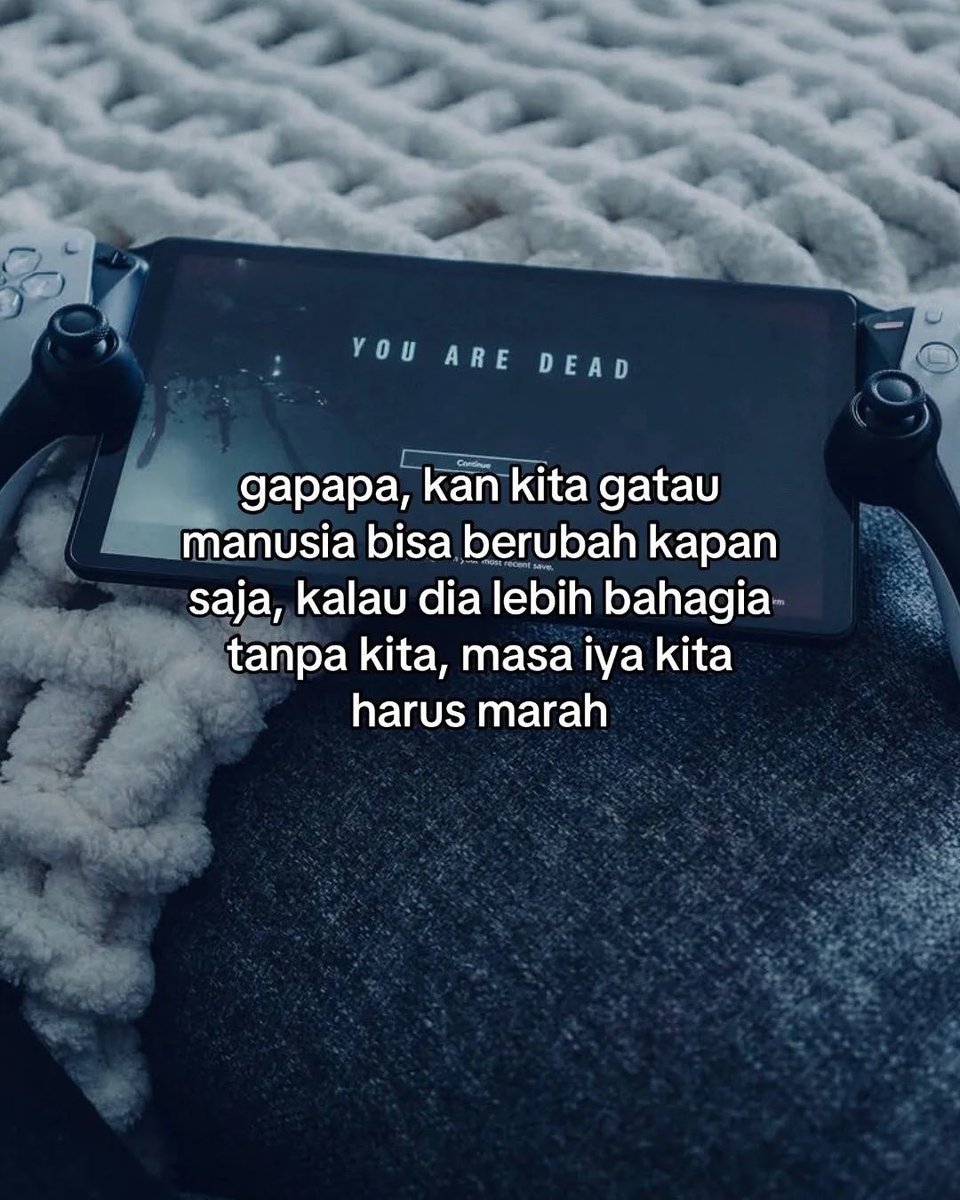 manusia tuh bisa berubah kapan aja