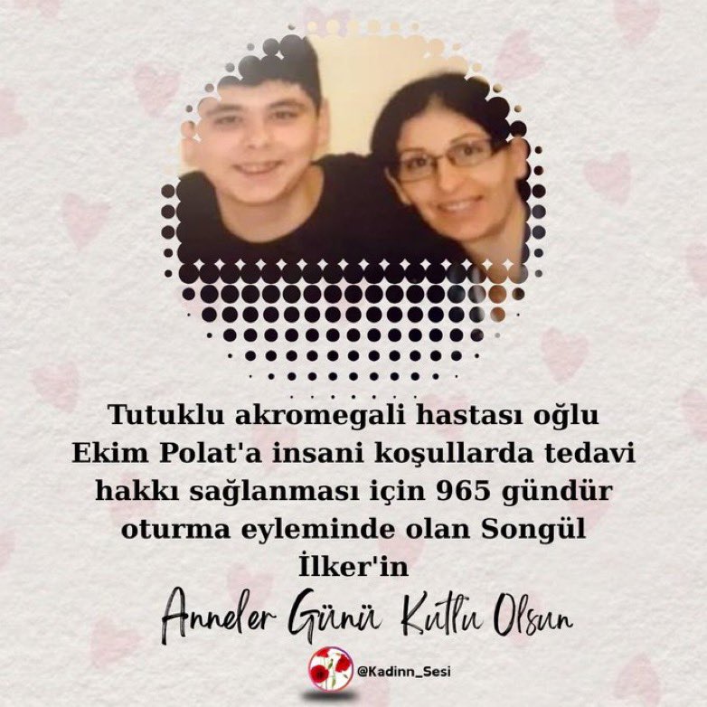 Kadının Sesi Platformu (@kadinn_sesi) on Twitter photo Tutuklu akromegali hastası oğlu Ekim Polat'a insani koşullarda tedavi hakkı sağlanması için 965 gündür oturma eyleminde olan Songül İlker'in Anneler Günü kutlu olsun.
<a href="/ekim_songul/">EKİMSongül62</a>
#AnnelerGünü
#EkimPolat
#KadınınSesi Tutuklu akromegali hastası oğlu Ekim Polat'a insani koşullarda tedavi hakkı sağlanması için 965 gündür oturma eyleminde olan Songül İlker'in Anneler Günü kutlu olsun.
<a href="/ekim_songul/">EKİMSongül62</a>
#AnnelerGünü
#EkimPolat
#KadınınSesi