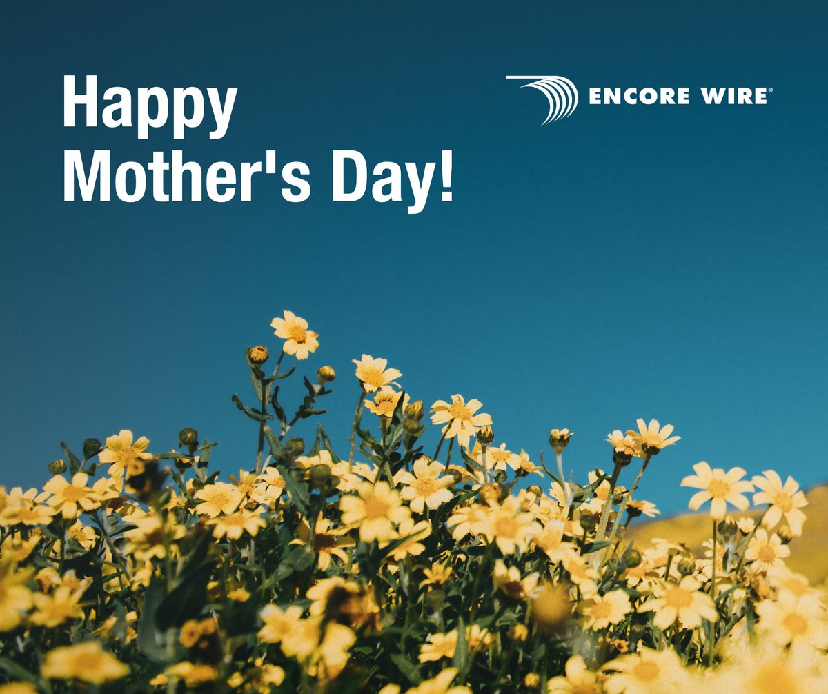 Happy Mother’s Day from your friends at Encore Wire! 

#mothersday #happymothersday #encorewire