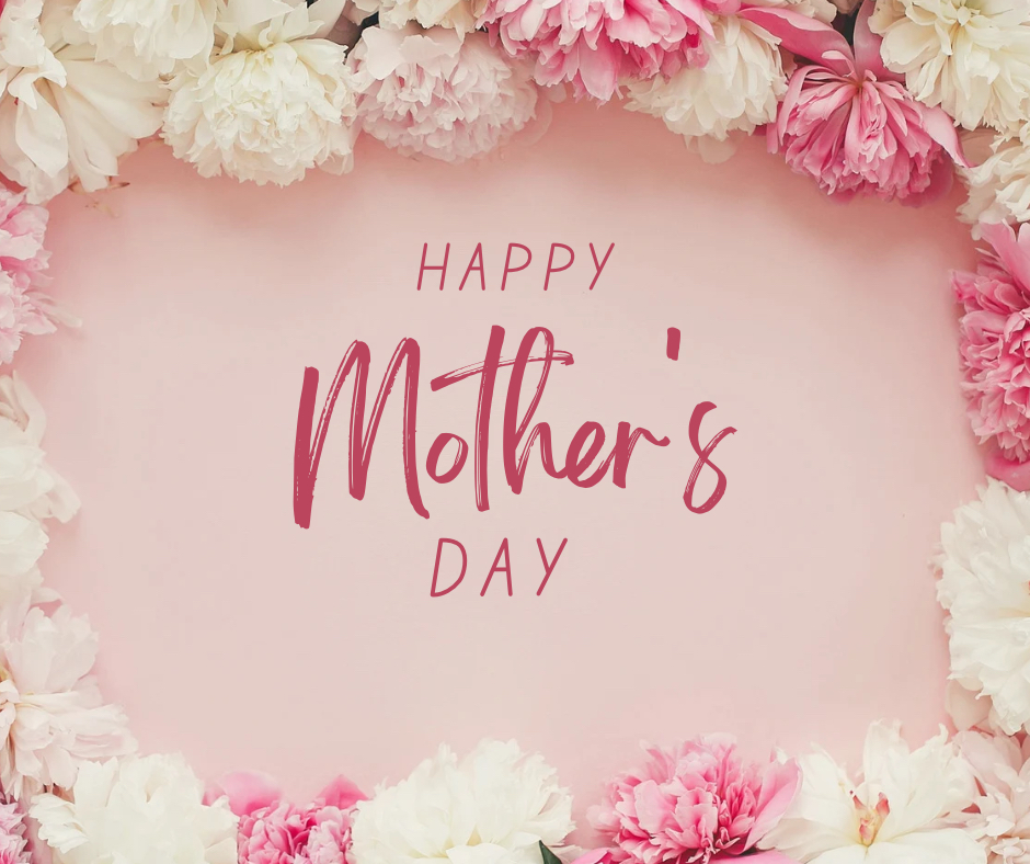 Happy Mother’s Day!