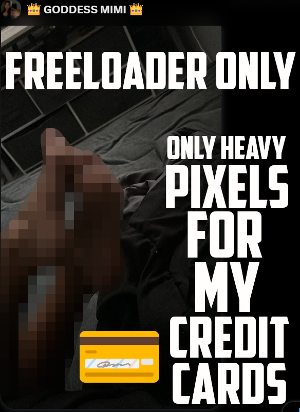 ⚜️FREELOADER ONLY 🖕

⚜️ONLY HEAVY PIXELS FOR MY CREDIT CARDS 💳

[ findom freeloader ripoff ]