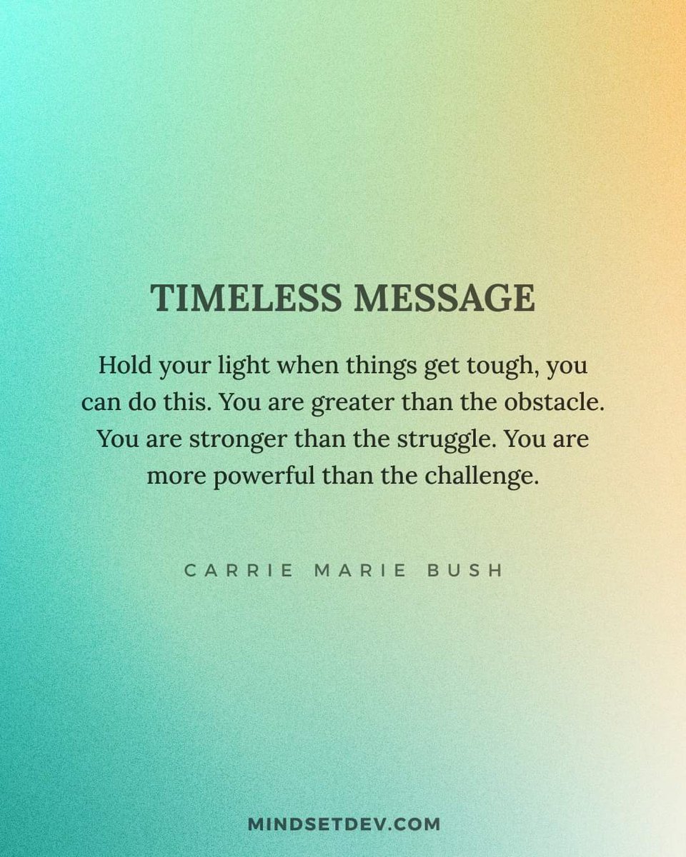 Hold your light high when the road gets rough because you can overcome anything. 

Remember, you are greater than every obstacle, stronger than every struggle, and more powerful than any challenge.