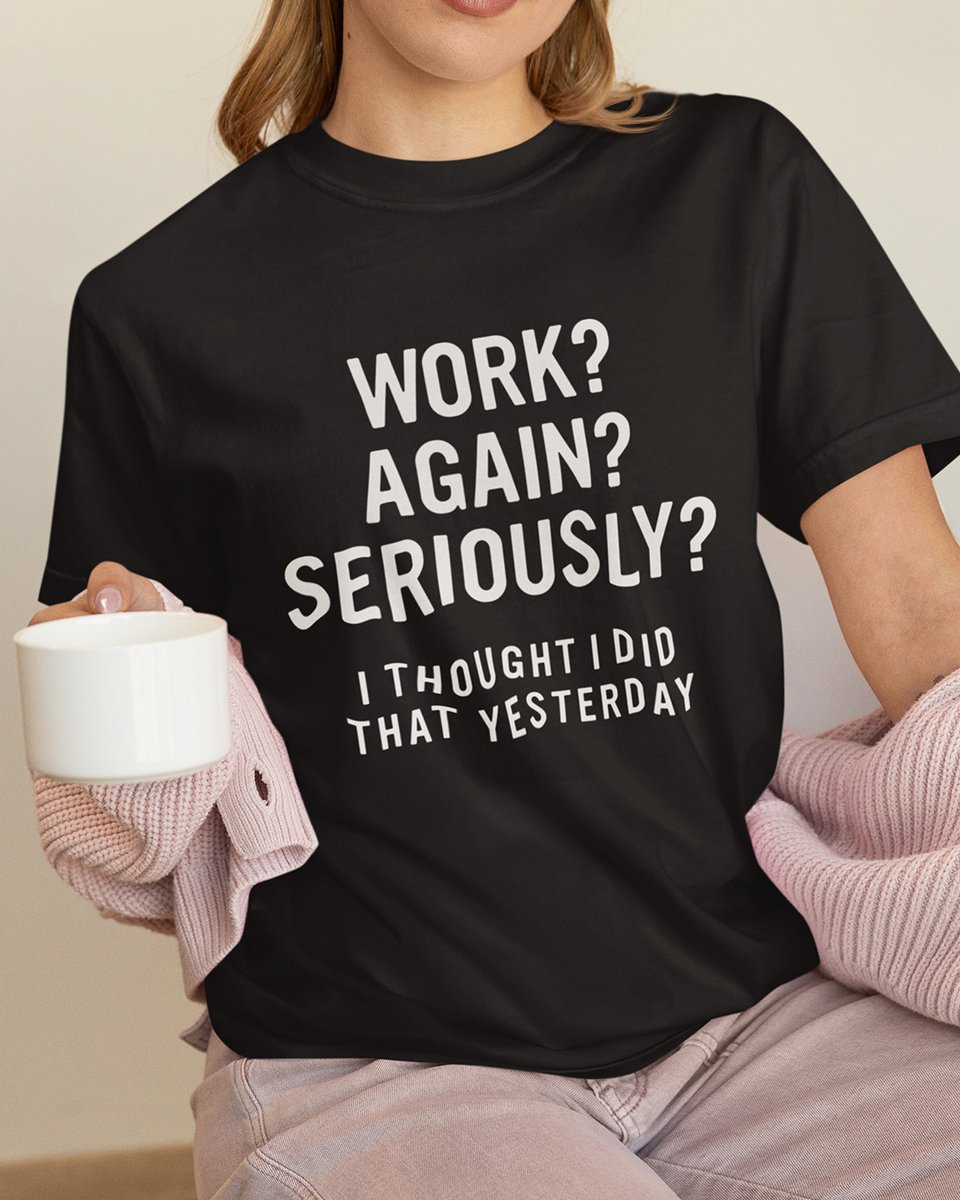 TechGeekApparel's tweet image. Work Again? Seriously?! 😩
That Monday energy... all week long.
Relatable AF: techgeeksapparel.com/work-again-ser…
 #OverworkedDev #OfficeHumor #BurnoutVibes