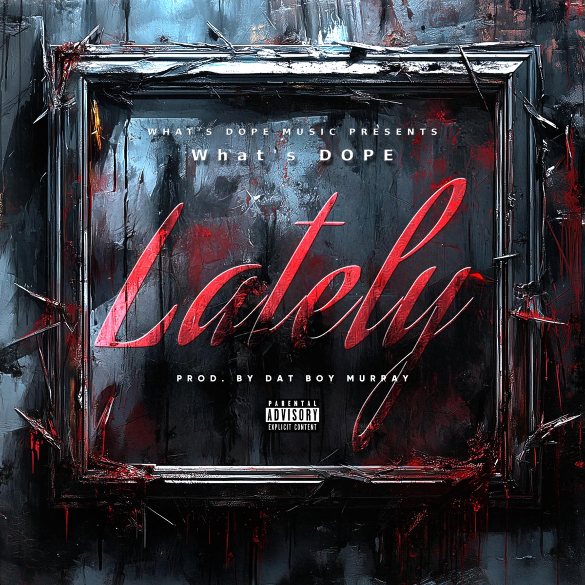 First studio album release from What's DOPE Music, Lately... Coming May 25th, 2025.