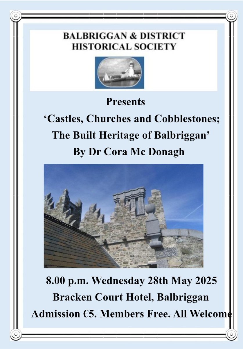 Join us for our May talk 'Castles, Churches and Cobblestones - The built heritage of Balbriggan' - by Dr Cora McDonagh Wednesday May 28th at 8pm; Bracken Court Hotel, Balbriggan. Admission €5, Members free. All Welcome