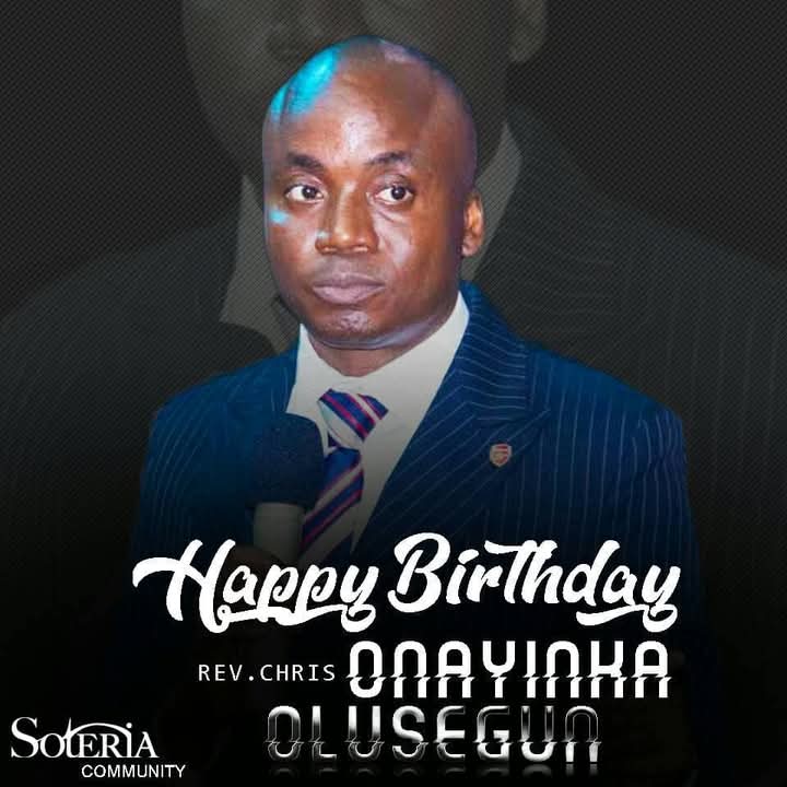 Your focus , your commitment , your  dogednes and sacrifice is the reason most of us are here with us in the soteria community church today, doing the fathers will either directly or indirectly.

Happy birthday, Reverend Chris Onayinka Olusegun
#worldonayinkasday