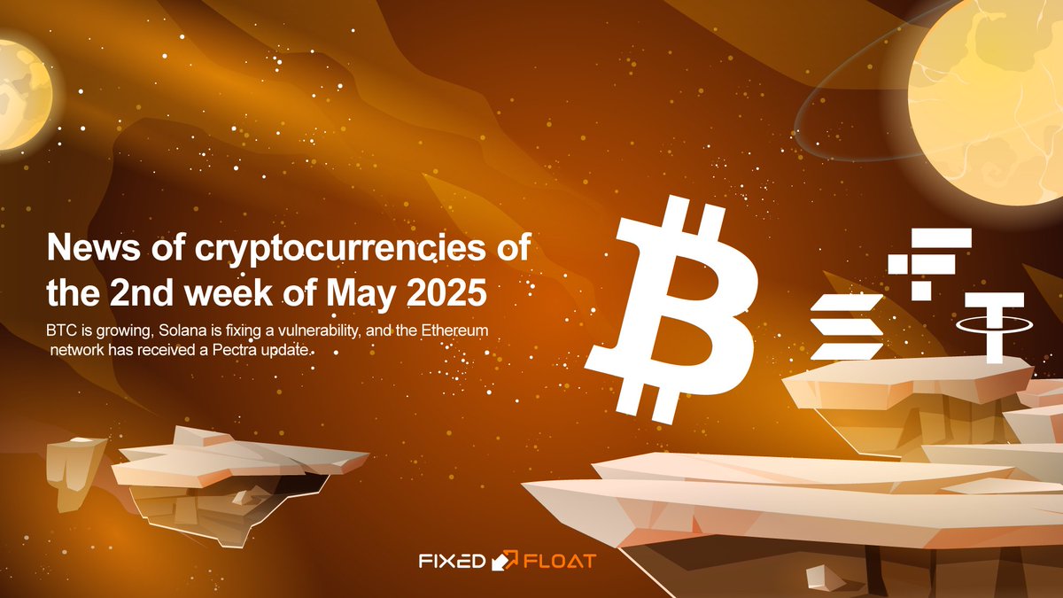 🔥 Crypto News of the 2nd Week of May 2025 💬 BTC is growing, Solana is  fixing a vulnerability, and the Ethereum network has received a Pectra  update. Read more in the