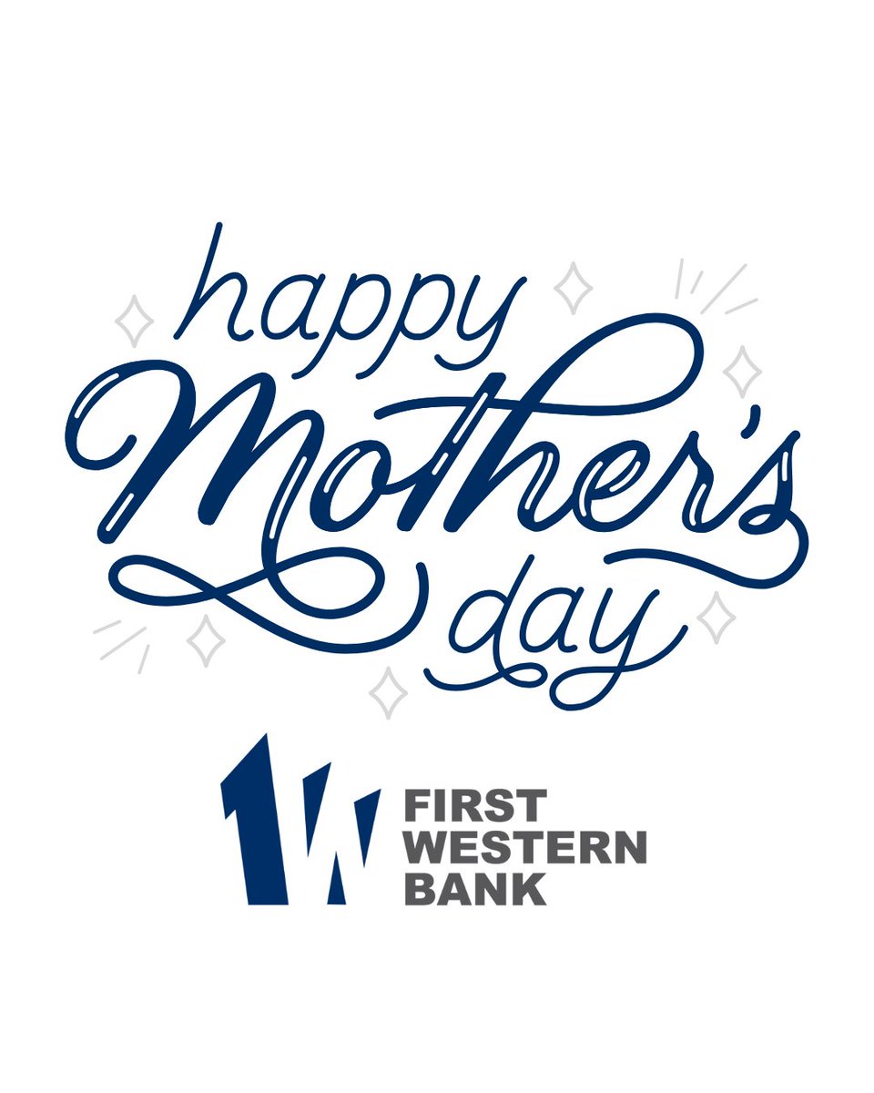 At First Western Bank, we’re proud to support the women who shape our families and our local communities. Happy Mother’s Day!