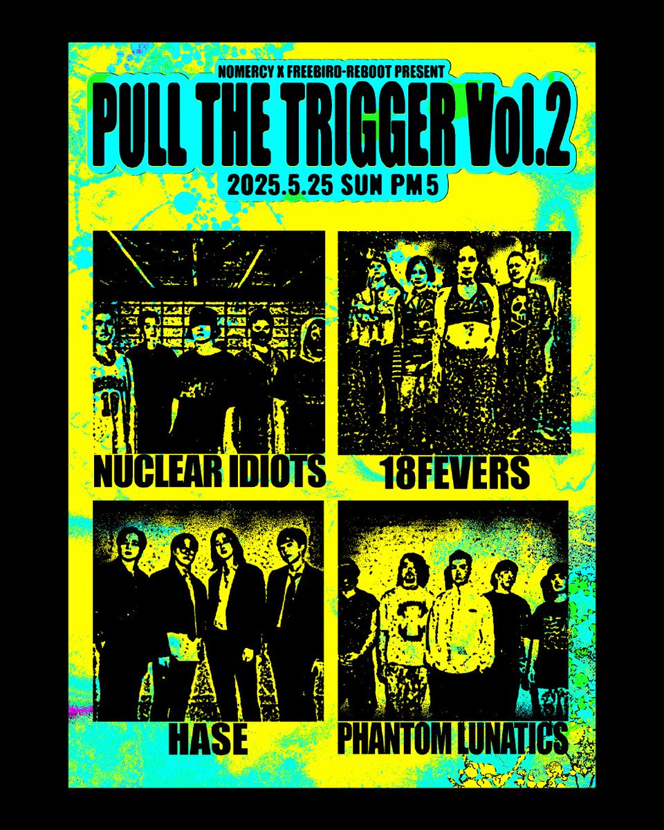 NOMERCY x FREEBIRD 
PULL THE TRIGGER Vol.2

2025. 05. 25 PM 5
장소 : 클럽 프리버드(컨벤트 펍)  

-LINE UP-
*Nuclear Idiots
*18Fevers 
*Phantom Lunatics
*HASE

🎫 Ticket &amp; Info-  forms.gle/GWW96Bnu23qAKb…
*ADV 25,000
신한 110-553-679008 노머시컴퍼니 (010-8887-7756 문자: 이름/매수)