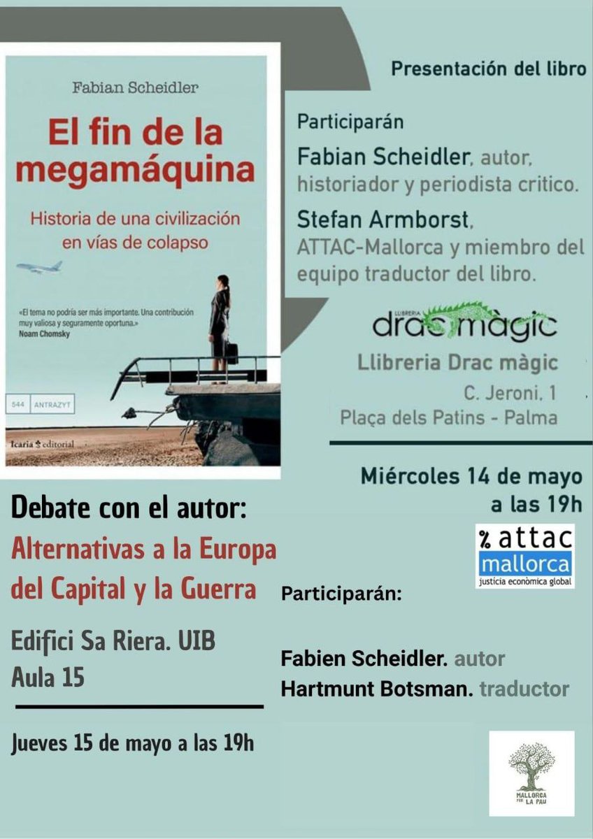 On May 14 and 16, I will present "The End of the #Megamachine. A Brief History of a Failing Civilization" in Mallorca (Palma) and Ibiza. Los días 14 y 16 de mayo presentaré en Mallorca (Palma) e Ibiza «El fin  de la megamáquina». fabian-scheidler.de/termine/
