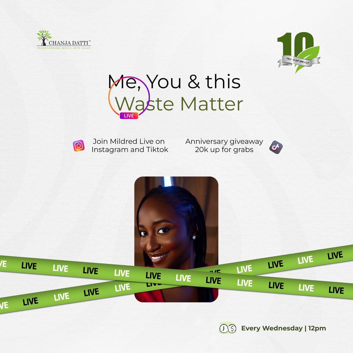 It's not just waste, we're talking real life, real choices, real change. Catch Mildred live every Wednesday at 12PM on IG &amp; TikTok - N20K anniversary giveaway up for grabs!
#ChanjaDattiat10 #10yearsoflmpact