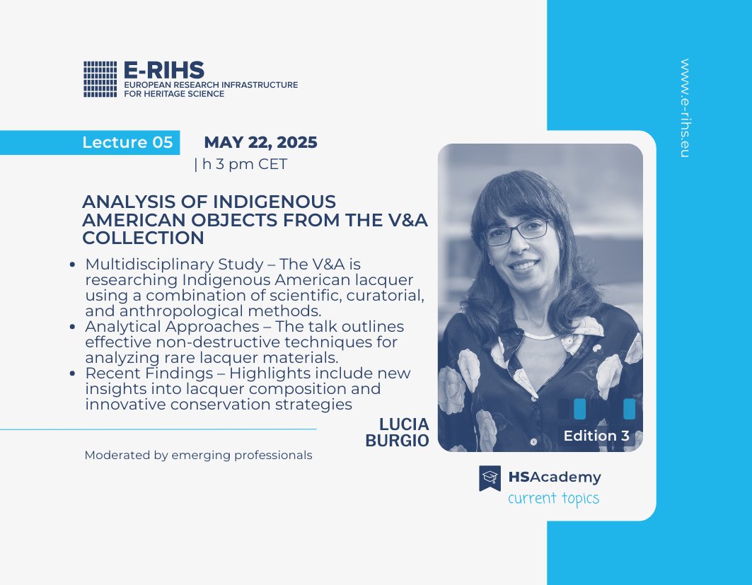 E-RIHS EU (@erihseu) on Twitter photo HS Academy – Current Topics in Heritage Science
Join us for the 5th Lecture!
📅 May 22 | 🕒 3–4 PM CEST | 💻 Online
Don’t miss the upcoming lecture on analysis of Indigenous American objects from the V&A collection by Lucia Burgio
Register now: e-rihs.eu/opportunities/… HS Academy – Current Topics in Heritage Science
Join us for the 5th Lecture!
📅 May 22 | 🕒 3–4 PM CEST | 💻 Online
Don’t miss the upcoming lecture on analysis of Indigenous American objects from the V&A collection by Lucia Burgio
Register now: e-rihs.eu/opportunities/…