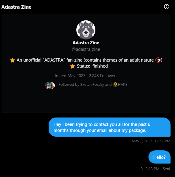 SFoxsky's tweet photo. @adastra_zine has still not gotten back to me on my missing package. They are gonna be selling all unclaimed packages at the end of the month and have not reached out to the original people who made the orders. I have no choice but to go public now! #Adastra #amicus https://t.co/qy1GBEW1HD