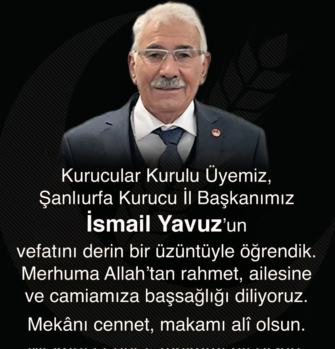 Kurucular Kurulu Üyemiz, Şanlıurfa Kurucu İl Başkanımız İsmail Yavuz’a Allah’tan rahmet, ailesine ve camiamıza başsağlığı diliyoruz. Mekânı cennet, makamı alî olsun.
<a href="/erbakanfatih/">Dr. Fatih Erbakan</a> <a href="/melihguuner/">Melih Güner</a> <a href="/musaklc6/">Musa Kılıç</a> <a href="/gencrefah/">Genç Refah</a> @gencrefahsurfa
